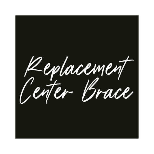 Replacement Center Brace